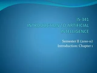 IS-341 INTRODUCTION TO ARTIFICIAL INTELLIGENCE