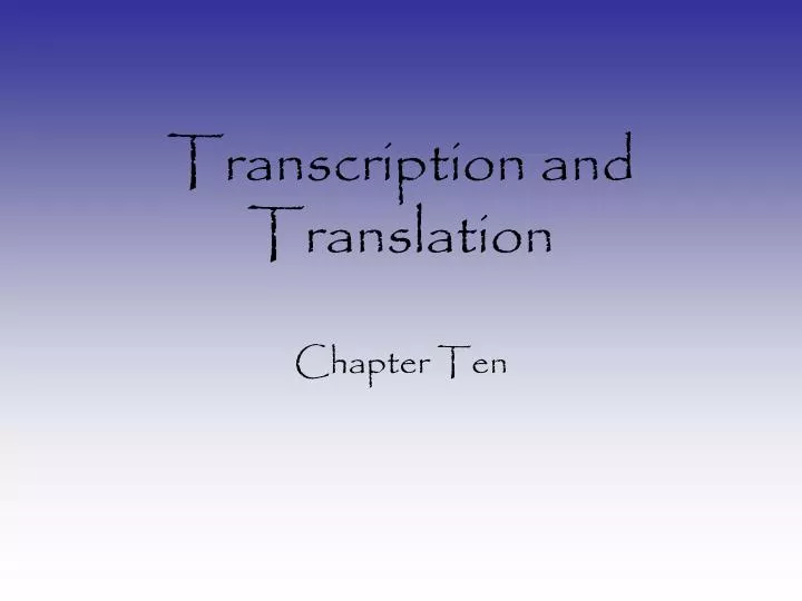 transcription and translation