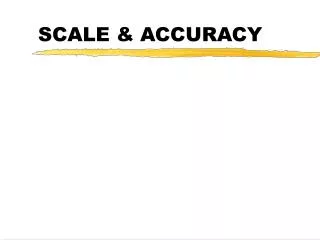 SCALE &amp; ACCURACY