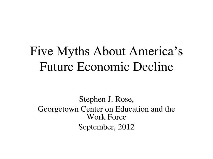 five myths about america s future economic decline