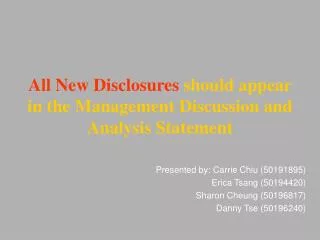 All New Disclosures should appear in the Management Discussion and Analysis Statement