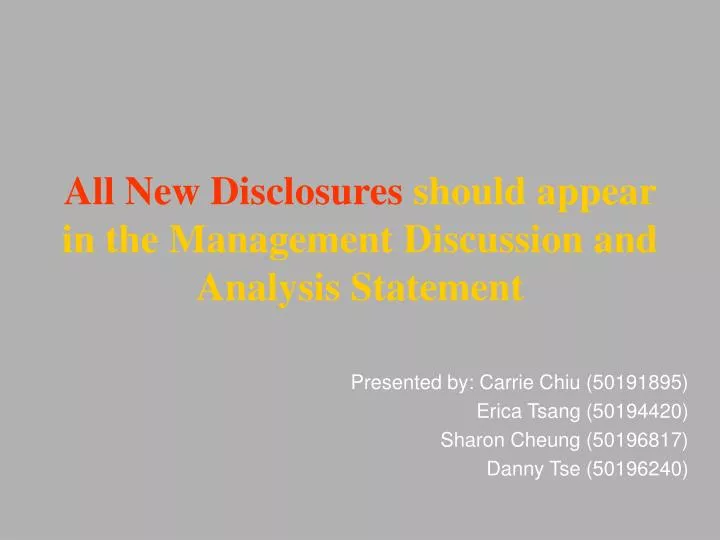 all new disclosures should appear in the management discussion and analysis statement