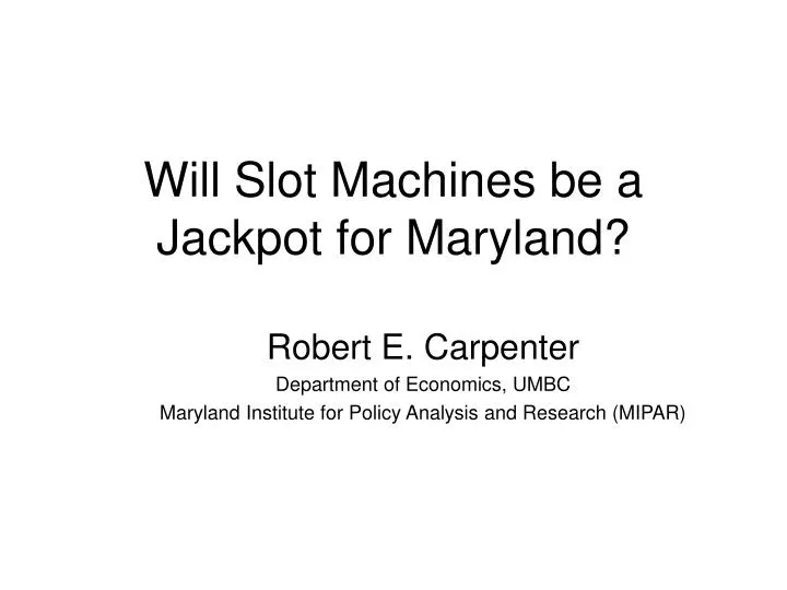 will slot machines be a jackpot for maryland