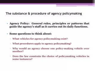 The substance &amp; procedure of agency policymaking