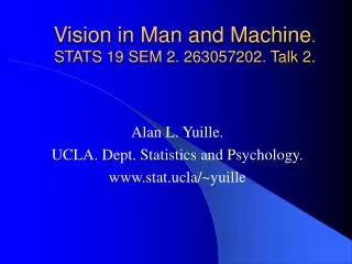 Vision in Man and Machine . STATS 19 SEM 2. 263057202. Talk 2.