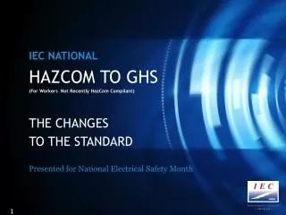 HAZCOM TO GHS (For Workers Not Recently HazCom Compliant) THE CHANGES TO THE STANDARD