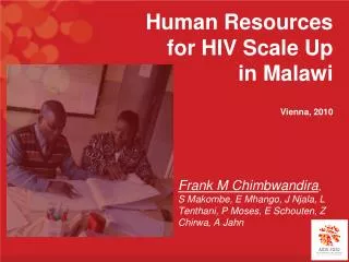 Human Resources for HIV Scale Up in Malawi Vienna, 2010