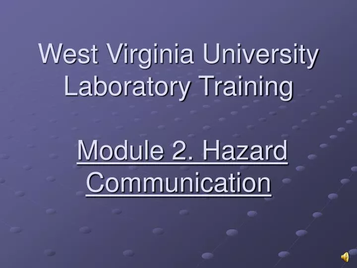 west virginia university laboratory training module 2 hazard communication