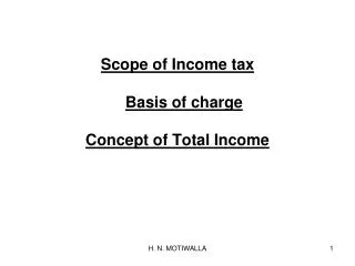 Scope of Income tax Basis of charge Concept of Total Income