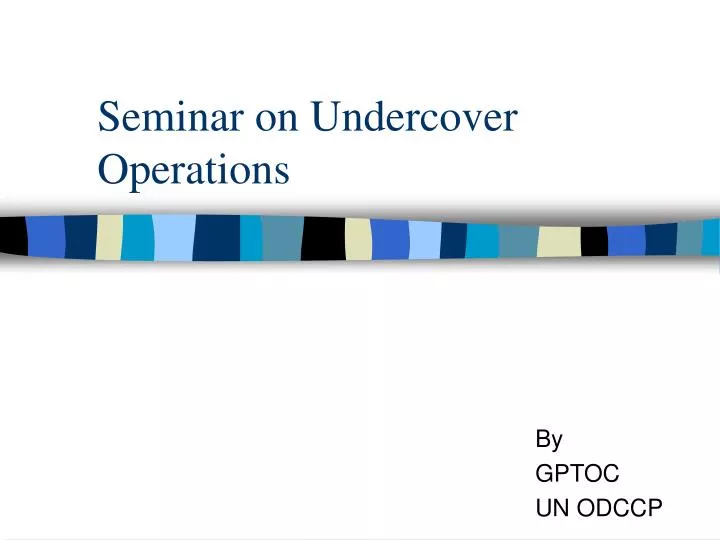 seminar on undercover operations