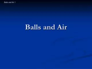 Balls and Air