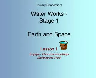 Primary Connections Water Works - Stage 1 Earth and Space
