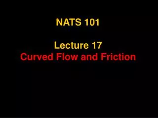NATS 101 Lecture 17 Curved Flow and Friction