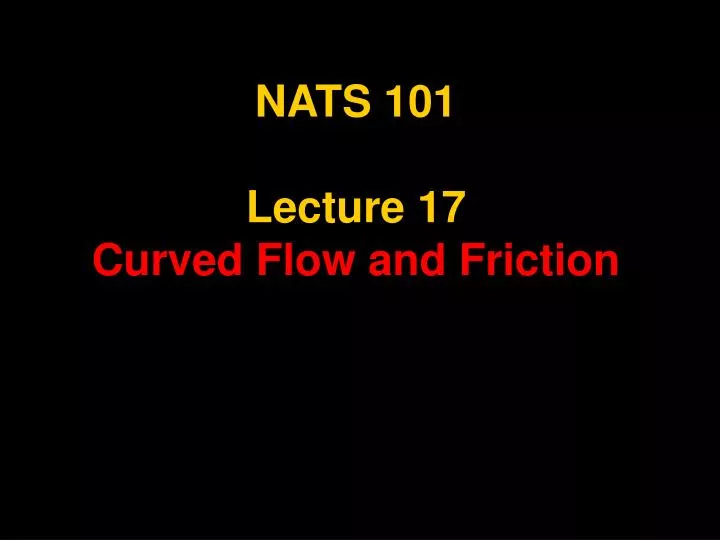 nats 101 lecture 17 curved flow and friction