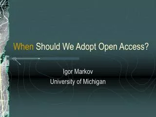 When Should We Adopt Open Access?