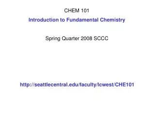 CHEM 101 Introduction to Fundamental Chemistry Spring Quarter 2008 SCCC