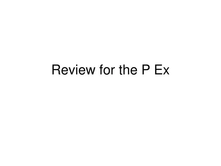 review for the p ex