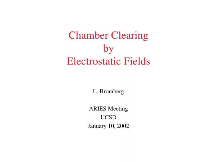 chamber clearing by electrostatic fields