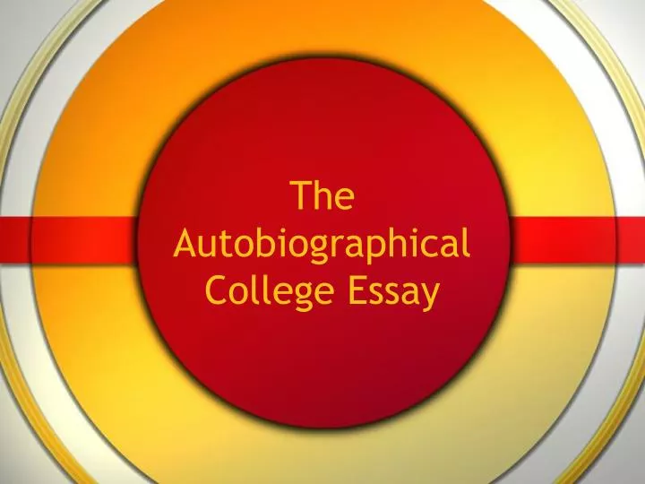 the autobiographical college essay