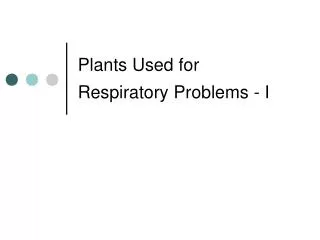 Plants Used for Respiratory Problems - I