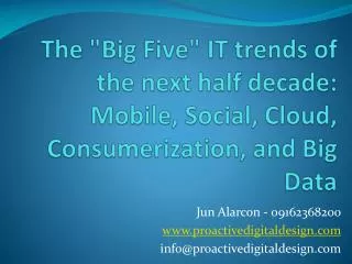 The &quot;Big Five&quot; IT trends of the next half decade: Mobile, Social, Cloud, Consumerization , and Big Data