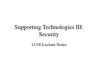 Supporting Technologies III: Security