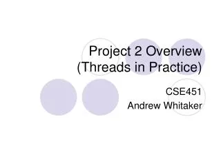 Project 2 Overview (Threads in Practice)