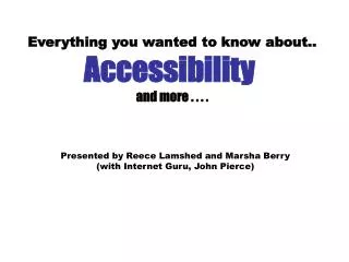 Everything you wanted to know about.. Accessibility and more . . . .