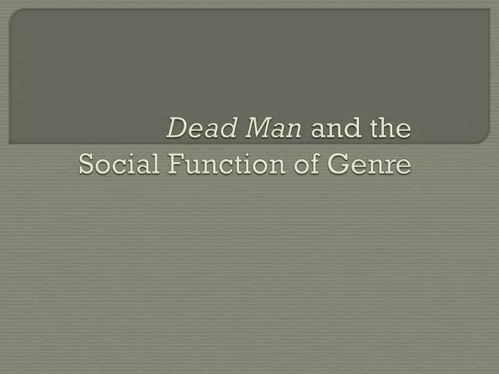 dead man and the social function of genre