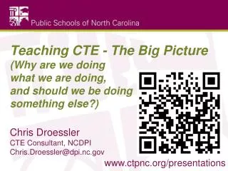 Teaching CTE - The Big Picture (Why are we doing what we are doing, and should we be doing something else?)