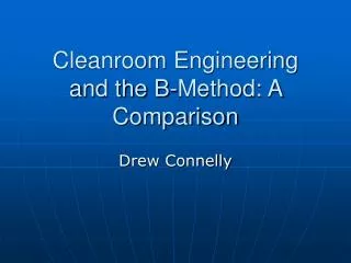 Cleanroom Engineering and the B-Method: A Comparison