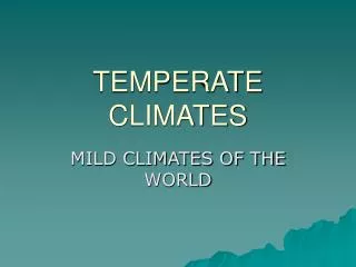 TEMPERATE CLIMATES