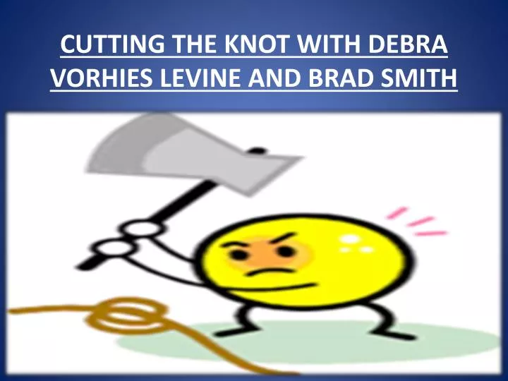 cutting the knot with debra vorhies levine and brad smith