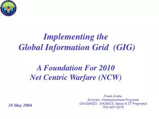 Implementing the Global Information Grid (GIG) A Foundation For 2010 Net Centric Warfare (NCW)