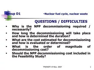 Group D1			- Nuclear fuel cycle, nuclear waste QUESTIONS / DIFFICULTIES