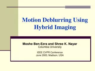 Motion Deblurring Using Hybrid Imaging