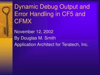 Dynamic Debug Output and Error Handling in CF5 and CFMX