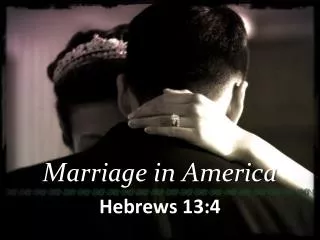 Marriage in America Hebrews 13:4