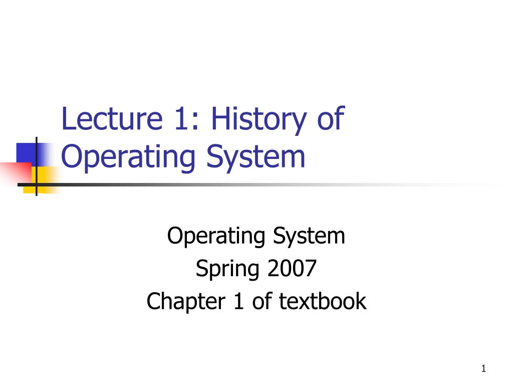 PPT - Lecture 1: History of Operating System PowerPoint Presentation ...