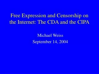 Free Expression and Censorship on the Internet: The CDA and the CIPA