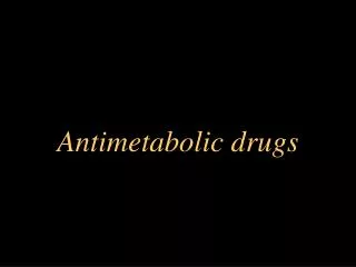 Antimetabolic drugs