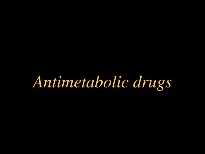 antimetabolic drugs