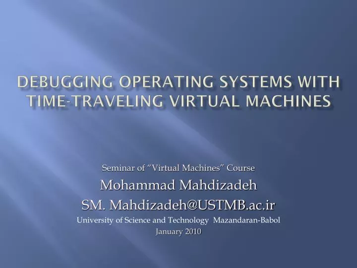 debugging operating systems with time traveling virtual machines