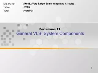 Pertemuan 11 General VLSI System Components