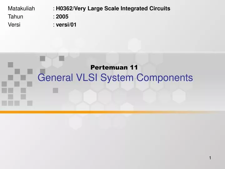 pertemuan 11 general vlsi system components