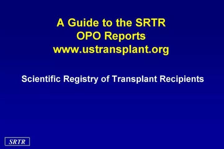 a guide to the srtr opo reports www ustransplant org