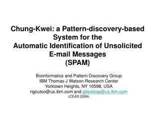 Chung-Kwei: a Pattern-discovery-based System for the Automatic Identification of Unsolicited E-mail Messages (SPAM)