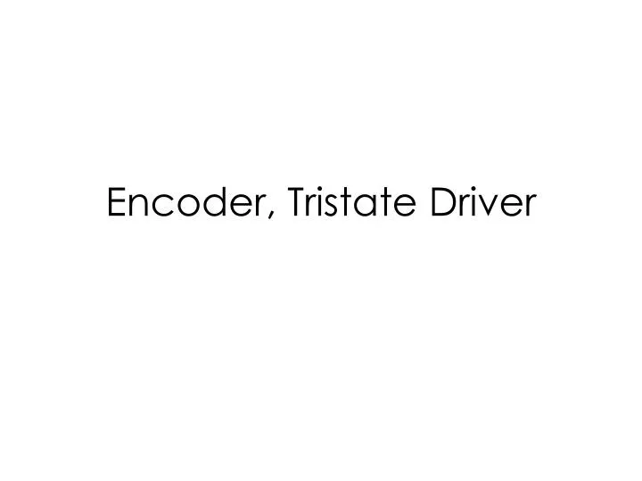 encoder tristate driver
