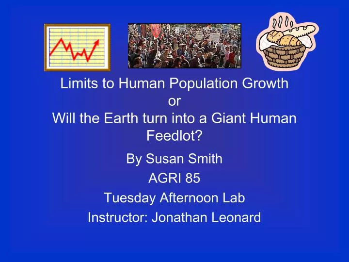 limits to human population growth or will the earth turn into a giant human feedlot