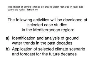 The following activities will be developed at selected case studies in the Mediterranean region: